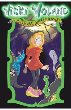 Coperta cărții 'Vicki Voland and the Goblins, Ghosts & Ghouls - S. P. Witchell'