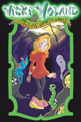 Vicki Voland and the Goblins, Ghosts & Ghouls - S. P. Witchell