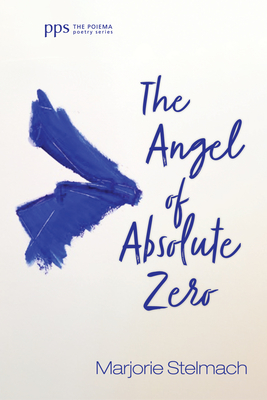The Angel of Absolute Zero - Marjorie Stelmach