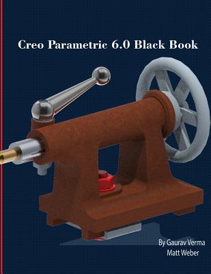 Creo Parametric 6.0 Black Book - Gaurav Verma