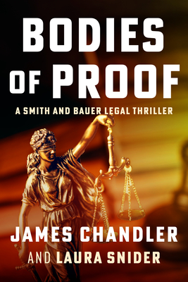 Bodies of Proof: A Smith and Bauer Legal Thriller - Laura Snider