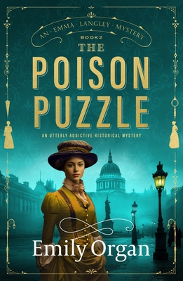 The Poison Puzzle: An utterly addictive historical mystery - Emily Organ