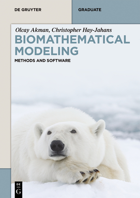 Biomathematical Modeling: Methods and Software - Olcay Akman