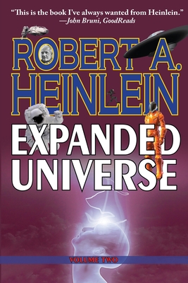 Robert A. Heinlein's Expanded Universe (Volume Two) - Robert A. Heinlein
