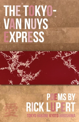 The Tokyo-Van Nuys Express - Rick Lupert