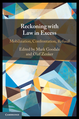 Reckoning with Law in Excess: Mobilization, Confrontation, Refusal - Mark Goodale