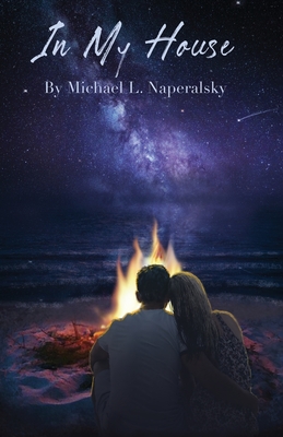 In My House - Michael L. Naperalsky