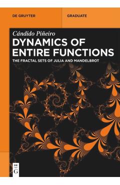 Coperta cărții 'Dynamics of Entire Functions: The Fractal Sets of Julia and Mandelbrot - Cándido Piñeiro'