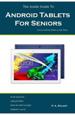 Coperta cărții 'The Inside Guide To Android Tablets For Seniors: Covers Android KitKat & Jelly Bean - P. A. Stuart'