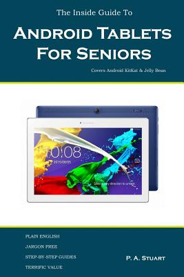 Coperta cărții 'The Inside Guide To Android Tablets For Seniors: Covers Android KitKat & Jelly Bean - P. A. Stuart'