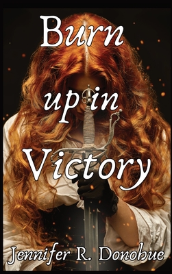 Burn Up in Victory - Jennifer R. Donohue