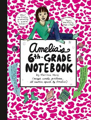 Amelia's 6th-Grade Notebook - Marissa Moss