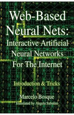 Poza produsului Web-Based Neural Nets: Interactive Artificial Neural Networks For The Internet: Introduction and Tricks - Marcelo Bosque