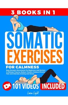 Coperta cărții 'Somatic Exercises for Calmness (3 Books in 1): Easy Somatic Movements For Beginners and Seniors to Release Trauma,'