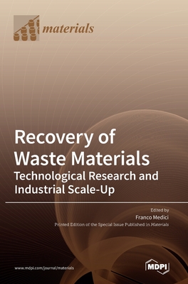Recovery of Waste Materials: Technological Research and Industrial Scale-Up - Franco Medici