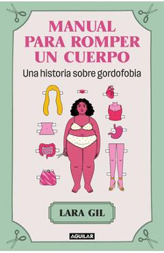 Poza produsului Manual Para Romper Un Cuerpo / Handbook for Breaking Apart a Body - Lara Gil