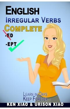 Coperta cărții 'English Irregular Verbs Complete: Learn in Days, Keep Forever - Urison Xiao'