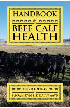 Coperta cărții 'Handbook for Beef Calf Health - Bob Sager'