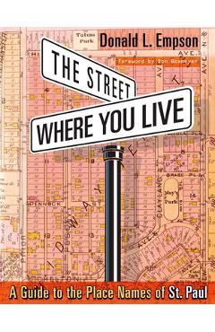 Poza produsului The Street Where You Live: A Guide to the Place Names of St. Paul - Donald Empson