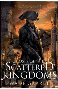 Coperta cărții 'Ghosts of the Scattered Kingdoms - Wade Garret'