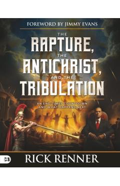 Poza produsului The Rapture, the Antichrist, and the Tribulation: An End-Times Countdown and What Happens Next - Rick Renner