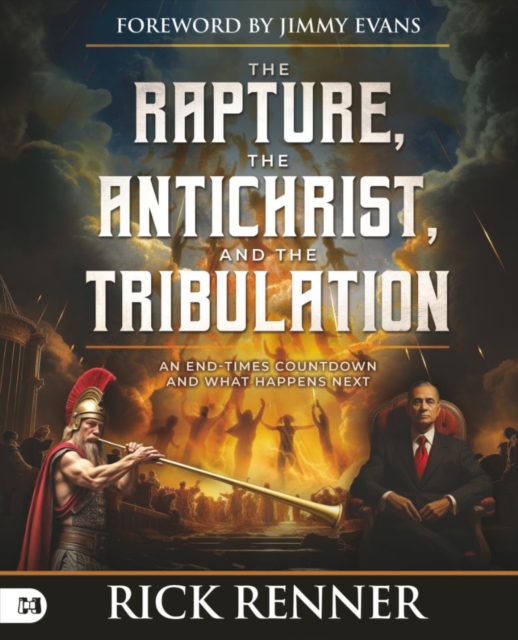 The Rapture, the Antichrist, and the Tribulation: An End-Times Countdown and What Happens Next - Rick Renner