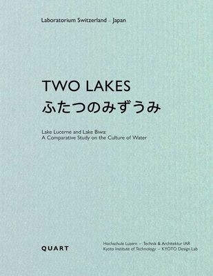 Two Lakes: Lake Lucerne Anlake Biwa: A Comparative Study on the Culture of Water - Dieter Geissbühler