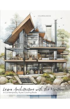 Coperta cărții 'Learn Architecture with the Masters: A Contemporary Styles Coloring Book - Alberto Aguilera Bulnes'