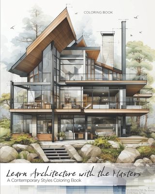 Learn Architecture with the Masters: A Contemporary Styles Coloring Book - Alberto Aguilera Bulnes