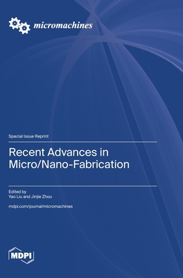 Coperta cărții 'Recent Advances in Micro/Nano-Fabrication - Yao Liu'