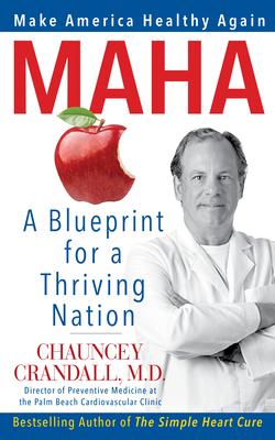 Maha: Make America Healthy Again: A Blueprint for a Thriving Nation - Chauncey Crandall