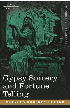 Coperta cărții 'Gypsy Sorcery and Fortune Telling - Charles Godfrey Leland'