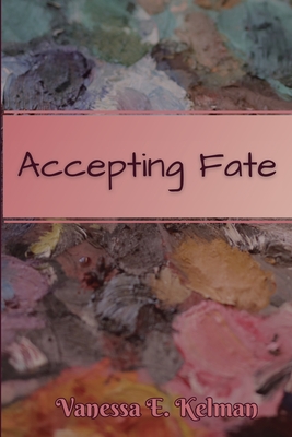 Accepting Fate - Vanessa E. Kelman