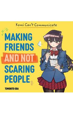Coperta cărții 'Komi Can't Communicate: Making Friends and Not Scaring People - Tomohito Oda'