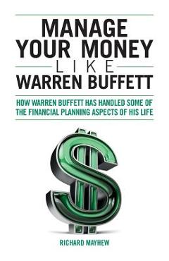 Coperta cărții 'Manage Your Money Like Warren Buffett: How Warren Buffett has handled some of the financial planning aspects of his'