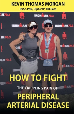 How to Fight The Crippling Pain of Peripheral Arterial Disease - Kevin Thomas Morgan