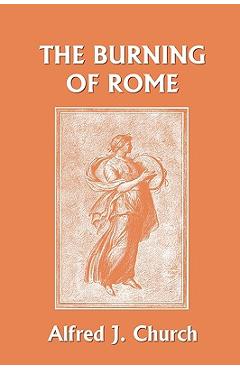 Coperta cărții 'The Burning of Rome (Yesterday's Classics) - Alfred J. Church'