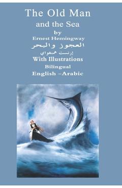Coperta cărții 'The Old Man And The Sea Bilingual English - Arabic: With Illustrations - Omnia Khaled'