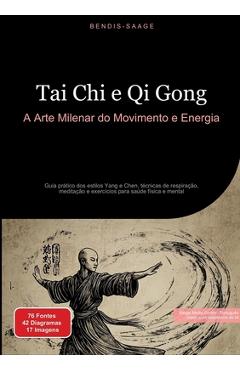 Poza produsului Tai Chi e Qi Gong: A Arte Milenar do Movimento e Energia: Guia prático dos estilos Yang e Chen, técnicas de respiração, meditação e exercícios para sa - Bendis A. I. Saage -. Português
