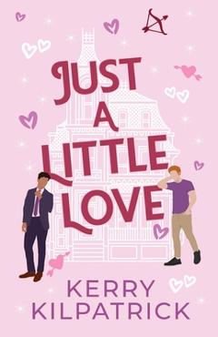 Coperta cărții 'Just A Little Love: A Spicy Daddy and Little Romance - Kerry Kilpatrick'