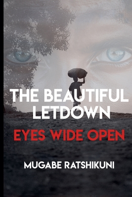 The Beautiful Letdown - Eyes Wide Open - Mugabe Ratshikuni