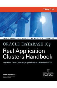 Coperta cărții 'Oracle Database 10g Real Application Clusters Handbook - K. Gopalakrishnan'