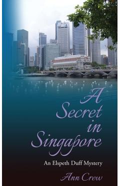 Coperta cărții 'A Secret in Singapore: An Elspeth Duff Mystery - Ann Crew'