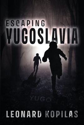Escaping Yugoslavia - Leonard Kopilas