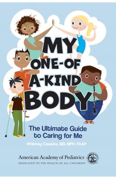 Poza produsului My One-Of-A-Kind Body: The Ultimate Guide to Caring for Me - Whitney Casares Md Mph