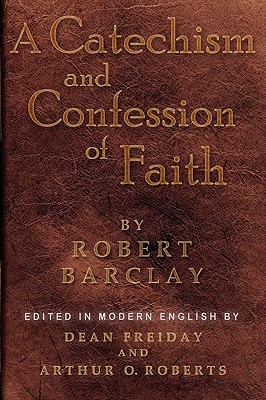Coperta cărții 'A Catechism and Confession of Faith - Robert Barclay'