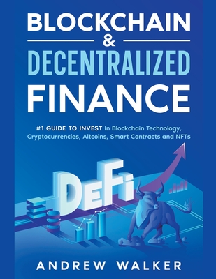 Coperta cărții 'Blockchain & Decentralized Finance #1 Guide To Invest In Blockchain Technology, Cryptocurrencies, Altcoins, Smart'