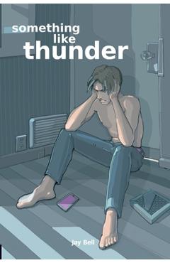 Coperta cărții 'Something Like Thunder - Jay Bell'