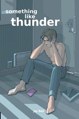 Coperta cărții 'Something Like Thunder - Jay Bell'
