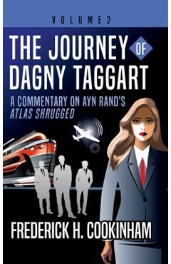 Coperta cărții 'The Journey of Dagny Taggart: A Commentary on Ayn Rand's Atlas Shrugged: Volume 2 - Frederick H. Cookinham'